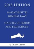 Massachusetts General Laws - Statutes of Frauds and Limitations 1719048622 Book Cover