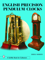 English Precision Pendulum Clocks 0764318462 Book Cover