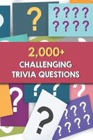 2,000+ Challenging Trivia Questions: Saturday Night Trivia B08NW3X75Q Book Cover