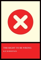 The Right to Be Wrong (To the Point) 1770868178 Book Cover