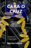 Cara o Cruz en el espacio: Una aventura interactiva 1974042499 Book Cover