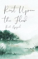 Rest Upon the Flood 1963115058 Book Cover