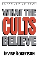 What The Cults Believe 0802494145 Book Cover