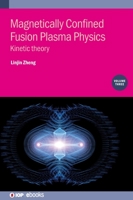 Magnetically Confined Fusion Plasma Physics: Kinetic theory 075033777X Book Cover