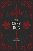 The Grey Dog: Part Two of the Godyear Saga 0473665913 Book Cover