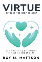 Can Virtue Really be Achieved Without the Help of God? 183571031X Book Cover