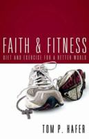 Faith & Fitness: Diet And Exercise for a Better World (Lutheran Voices) 0806653310 Book Cover