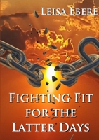 Fighting Fit for the Latter Days 024426127X Book Cover