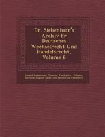 Dr. Siebenhaar's Archiv F R Deutsches Wechselrecht Und Handelsrecht, Volume 6 1286958172 Book Cover