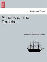 Annaes da ilha Terceira. Tomo III 1241356459 Book Cover