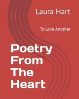Poetry From The Heart: To Love Another B09TTRN1CN Book Cover