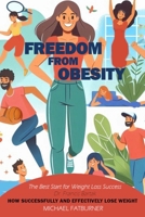 Freedom from Obesity: How to successfully and effectively lose weight 8097219158 Book Cover
