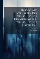 Das Sociale Verhalten Des Menschlichen Individuums Zur Menschlichen Gattung (1903) 114731327X Book Cover