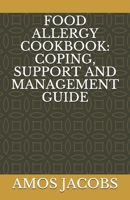 Food Allergy Cookbook: Coping, Support and Management Guide B08F6RCBY7 Book Cover