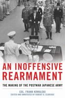 An Inoffensive Rearmament: The Making of the Postwar Japanese Army B0GRMNKVCK Book Cover