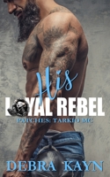 His Loyal Rebel B08QLNTFN5 Book Cover