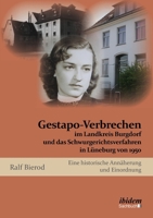 Gestapo-Verbrechen im Landkreis Burgdorf und das Schwurgerichtsverfahren in Lüneburg von 1950: Eine historische Annäherung und Einordnung 3838207939 Book Cover