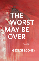 The Worst May Be Over 1932418733 Book Cover