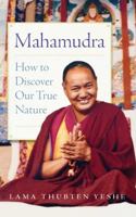 Mahamudra: How to Discover Our True Nature 1614293953 Book Cover