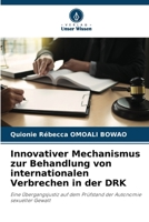 Innovativer Mechanismus zur Behandlung von internationalen Verbrechen in der DRK (German Edition) 6208545242 Book Cover