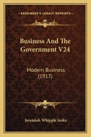 Business And The Government V24: Modern Business 1164593587 Book Cover