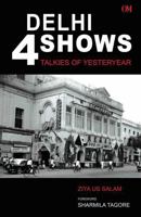 Delhi 4 Shows: Talkies of Yesteryear 9380070268 Book Cover