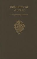 Homilies of Aelfric, Volume II: A Supplementary Collection 0197222625 Book Cover