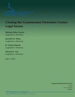 Closing the Guantanamo Detention Center: Legal Issues 1481849476 Book Cover