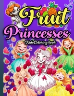 Fruit Princesses: The Coloring Book B0C2SCKZLG Book Cover