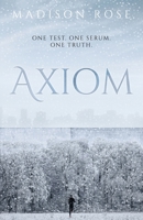 AXIOM: One test. One serum. One truth. (The Axiom Series) 1763744035 Book Cover