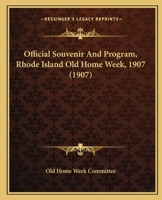 Official Souvenir And Program, Rhode Island Old Home Week, 1907 1120014255 Book Cover