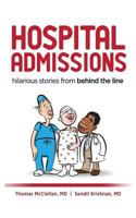 Hospital Admissions: Hilarious Stories from Behind the Line 1500299650 Book Cover