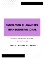 Iniciación al Análisis Transgeneracional — Un curso para principiantes y profesionales (Spanish Edition) B0FLCSBRC4 Book Cover