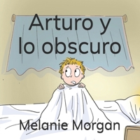 Arturo y lo obscuro (Spanish Edition) B0DRNSXTM6 Book Cover