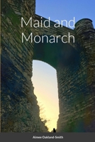 Maid and Monarch 024474730X Book Cover