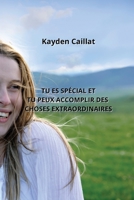Tu Es Spécial Et Tu Peux Accomplir Des Choses Extraordinaires (French Edition) B0CLTK2BC2 Book Cover