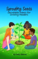 Sprouting Seeds: Decodable Poems for Growing Readers 1970146427 Book Cover