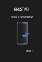 Ghosting: Lo que el silencio me enseñó (Spanish Edition) B0GCCL8G5J Book Cover
