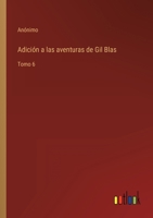 Adición a las aventuras de Gil Blas: Tomo 6 3368112902 Book Cover