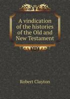 A Vindication of the Histories of the Old and New Testament 1341666026 Book Cover