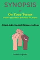 SYNOPSIS of On Your Terms: Gender Transition Redefined for Adults by Dr. Natalia P Zhikhareva B0C2ST5WXJ Book Cover