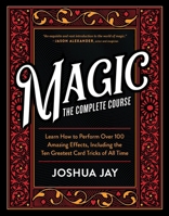 Magic: The Complete Course in Becoming a Magician 0761149872 Book Cover