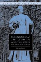 Berenguela of Castile (1180-1246) and Political Women in the High Middle Ages 0312234732 Book Cover