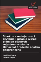 Struktura umiejetnosci czytania i pisania wsród plemion objetych rejestrem w stanie Himachal Pradesh: analiza geograficzna (Polish Edition) 620996222X Book Cover