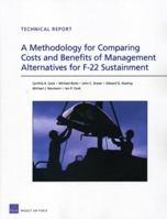 A Methodology for Comparing Costs and Benefits of Management Alternatives for F-22 Sustainment 0833048945 Book Cover