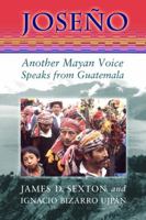 Joseno: Another Mayan Voice Speaks from Guatemala 0826323553 Book Cover