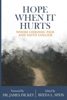 Hope When it Hurts: Where Chronic Pain and Faith Collide B0DTK45SG7 Book Cover