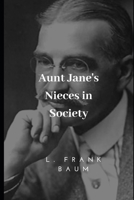 Aunt Jane's Nieces in Society 1508465088 Book Cover