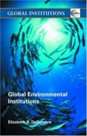 Global Environmental Institutions (Global Institutions) 1138943878 Book Cover