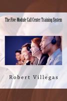 The Five-Module Call Center Training System (Villegas Business) 1979537577 Book Cover